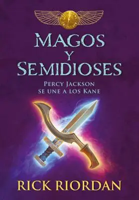 Magos Y Semidioses Percy Jackson Se Une a Los Kane/ Polobozi a kouzelníci: Percy and Annabeth Meet the Kanes / Percy a Annabeth se setkávají s Kany - Magos Y Semidioses Percy Jackson Se Une a Los Kane/ Demigods & Magicians: Percy and Annabeth Meet the Kanes