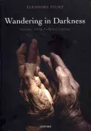 Vándorlás a sötétségben: Az elbeszélés és a szenvedés problémája - Wandering in Darkness: Narrative and the Problem of Suffering