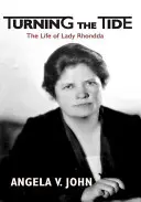 A dagály megfordítása: Lady Rhondda élete - Turning the Tide: The Life of Lady Rhondda