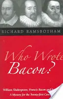 Ki írta Bacon? William Shakespeare, Francis Bacon és I. Jakab - Who Wrote Bacon?: William Shakespeare, Francis Bacon, and James I