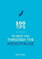 100 tipp a menopauza átvészeléséhez - Gyakorlati tanácsok minden testrésznek - 100 Tips to Help You Through the Menopause - Practical Advice for Every Body