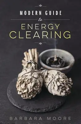 Modern útmutató az energiatisztításhoz - Modern Guide to Energy Clearing