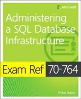 Exam Ref 70-764 Administering a SQL Database Infrastructure (SQL-adatbázis-infrastruktúra kezelése) - Exam Ref 70-764 Administering a SQL Database Infrastructure