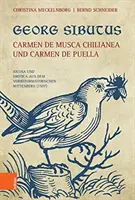 Georg Sibutus: Carmen de Musca Chilianea Und Carmen de Puella: Iocosa Und Erotica Aus Dem Vorreformatorischen Wittenberg