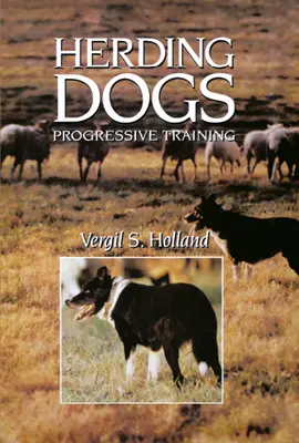 Pásztorkutyák: Progresszív kiképzés - Herding Dogs: Progressive Training