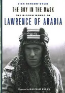 A fiú a maszkban: Arábiai Lawrence rejtett világa - The Boy in the Mask: The Hidden World of Lawrence of Arabia