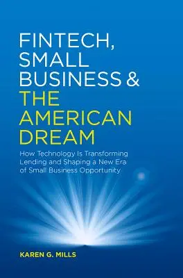 Fintech, kisvállalkozások és az amerikai álom: Hogyan alakítja át a technológia a hitelezést és a kisvállalkozások lehetőségeinek új korszakát? - Fintech, Small Business & the American Dream: How Technology Is Transforming Lending and Shaping a New Era of Small Business Opportunity