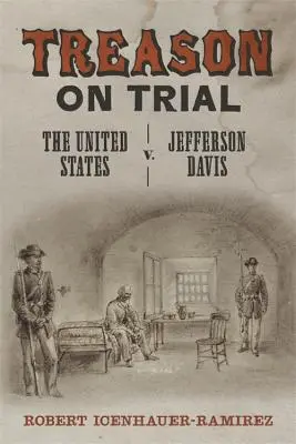 Árulás a bíróság előtt: Az Egyesült Államok kontra Jefferson Davis - Treason on Trial: The United States V. Jefferson Davis