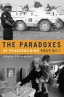 A béketeremtés paradoxonai 9/11 után - The Paradoxes of Peacebuilding Post-9/11