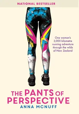 A perspektíva nadrágja: Egy nő 3000 kilométeres futókalandja Új-Zéland vadonjában - The Pants Of Perspective: One woman's 3,000 kilometres running adventure through the wilds of New Zealand