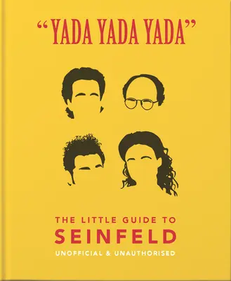 Yada Yada Yada Yada: The Little Guide to Seinfeld - Yada Yada Yada: The Little Guide to Seinfeld