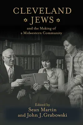 A clevelandi zsidók és egy középnyugati közösség kialakulása - Cleveland Jews and the Making of a Midwestern Community