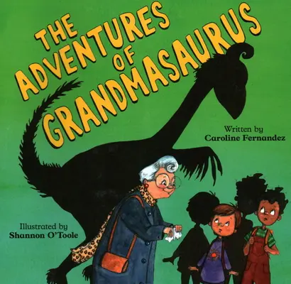 A Grandmasaurus kalandjai - The Adventures of Grandmasaurus