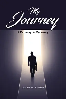 Az én utazásom: Egy út a gyógyuláshoz - My Journey: A Pathway to Recovery