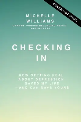 Bejelentkezés: Hogyan mentette meg az életemet - és mentheti meg a tiédet is - a depresszióval való valóságos megismerkedés - Checking in: How Getting Real about Depression Saved My Life---And Can Save Yours