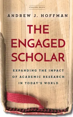 Az elkötelezett tudós: Az akadémiai kutatás hatásának kiterjesztése a mai világban - The Engaged Scholar: Expanding the Impact of Academic Research in Today's World