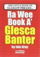 Wee Book a Glesca Banter - A-Z glasgow-i kifejezések A-Z-je - Wee Book a Glesca Banter - An A-Z of Glasgow Phrases