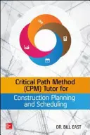 A kritikus útvonal-módszer (Cpm) oktatója az építési tervezéshez és ütemezéshez - Critical Path Method (Cpm) Tutor for Construction Planning and Scheduling