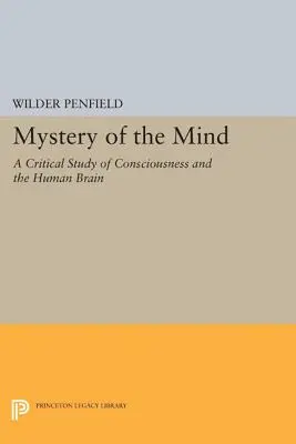 Az elme rejtélye: A tudatosság és az emberi agy kritikai tanulmánya - Mystery of the Mind: A Critical Study of Consciousness and the Human Brain