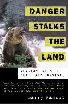 Veszély leselkedik a földön: Alaszkai történetek a halálról és a túlélésről - Danger Stalks the Land: Alaskan Tales of Death and Survival