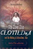 A Clotilda rabszolgahajó és az AfricaTown, USA: Őseink lelke - The Slave Ship Clotilda and the Making of AfricaTown, USA: Spirit of Our Ancestors