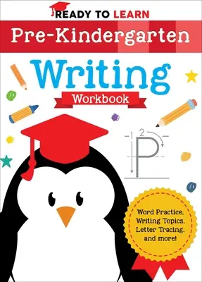 Ready to Learn: Writing Workbook: Word Practice, Writing Topics, Letter Tracing, and More! - Ready to Learn: Pre-Kindergarten Writing Workbook: Word Practice, Writing Topics, Letter Tracing, and More!