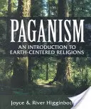 Pogányság: Bevezetés a földközpontú vallásokba - Paganism: An Introduction to Earth-Centered Religions