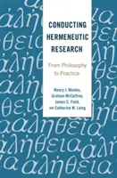 Hermeneutikai kutatások végzése: A filozófiától a gyakorlatig - Conducting Hermeneutic Research: From Philosophy to Practice