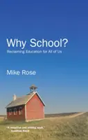 Miért iskola? Az oktatás visszaszerzése mindannyiunk számára - Why School?: Reclaiming Education for All of Us