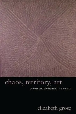 Káosz, terület, művészet: Deleuze és a Föld keretezése - Chaos, Territory, Art: Deleuze and the Framing of the Earth