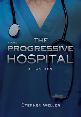 A progresszív kórház: Egy sovány remény - The Progressive Hospital: A Lean Hope