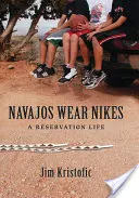 Navajos Wear Nikes: A Reservation Life