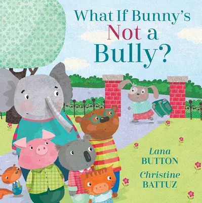 Mi van, ha Nyuszi nem zsarnok? - What If Bunny's Not a Bully?