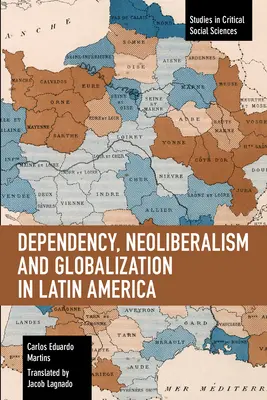 Függőség, neoliberalizmus és globalizáció Latin-Amerikában - Dependency, Neoliberalism and Globalization in Latin America