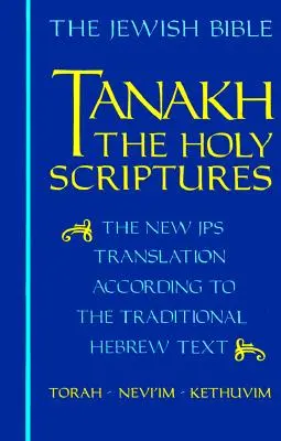 Tanakh-TK: A Szentírás, a hagyományos héber szöveg szerinti új JPS-fordítás - Tanakh-TK: The Holy Scriptures, the New JPS Translation According to the Traditional Hebrew Text