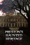 Preston kísértetjárta öröksége - Preston's Haunted Heritage