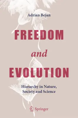 Szabadság és evolúció: Hierarchia a természetben, a társadalomban és a tudományban - Freedom and Evolution: Hierarchy in Nature, Society and Science