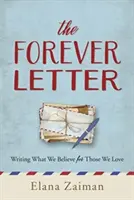 Az örökké tartó levél: Írás arról, amit hiszünk azoknak, akiket szeretünk - The Forever Letter: Writing What We Believe for Those We Love