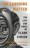 Nem nevetséges dolog: Flann O'Brien élete és kora - No Laughing Matter: The Life and Times of Flann O'Brien