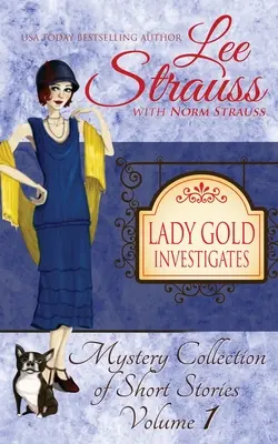 Lady Gold nyomoz: egy rövid olvasmányos, hangulatos történelmi 1920-as évekbeli rejtélygyűjtemény - Lady Gold Investigates: a Short Read cozy historical 1920s mystery collection