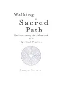 A szent ösvényen járva: A labirintus mint spirituális gyakorlat újrafelfedezése - Walking a Sacred Path: Rediscovering the Labyrinth as a Spiritual Practice