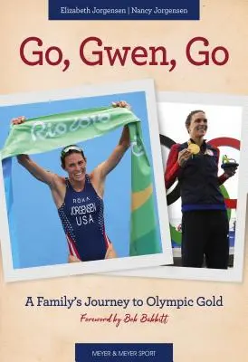 Go, Gwen, Go! Egy család útja az olimpiai aranyhoz - Go, Gwen, Go: A Family's Journey to Olympic Gold