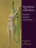 A csodálatos szimulálása: Pszichológia - Szürrealizmus - Posztmodernizmus - Simulating the Marvellous: Psychology - Surrealism - Postmodernism