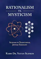 Racionalizmus vs. miszticizmus - A hagyományos zsidó gondolkodás skizmái - Rationalism vs. Mysticism - Schisms in Traditional Jewish Thought