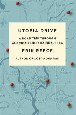 Utopia Drive: A Road Trip Through America's Most Radical Idea (Útkeresés Amerika legradikálisabb eszméjén keresztül) - Utopia Drive: A Road Trip Through America's Most Radical Idea