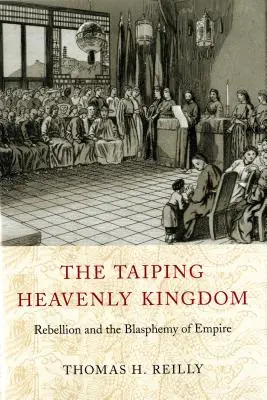 A tajpingok mennyei királysága: A lázadás és a birodalom istenkáromlása - The Taiping Heavenly Kingdom: Rebellion and the Blasphemy of Empire