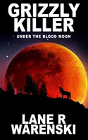 Grizzly Killer: Under The Blood Moon