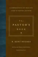 A lelkész könyve: A Pastoral Ministry: A Comprehensive and Practical Guide to Pastoral Ministry (Átfogó és gyakorlati útmutató a lelkészi szolgálathoz) - The Pastor's Book: A Comprehensive and Practical Guide to Pastoral Ministry