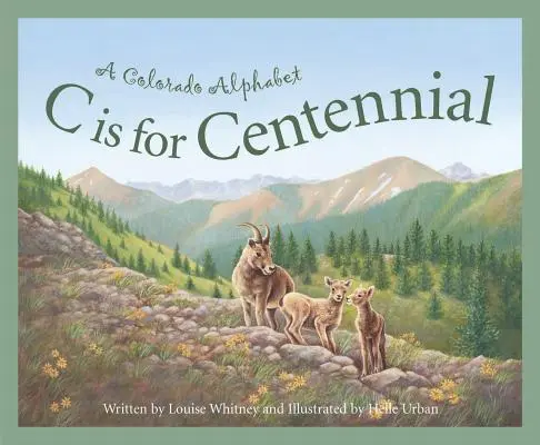 C mint Centennial: A Colorado ábécé - C Is for Centennial: A Colorado Alphabet