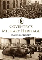 Coventry katonai öröksége - Coventry's Military Heritage